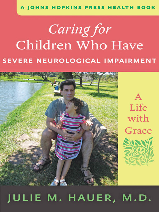 Title details for Caring for Children Who Have Severe Neurological Impairment by Julie M. Hauer - Available